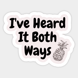 I've Heard It Both Ways Sticker